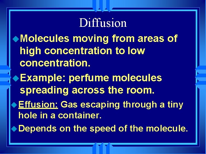 Diffusion u. Molecules moving from areas of high concentration to low concentration. u. Example: