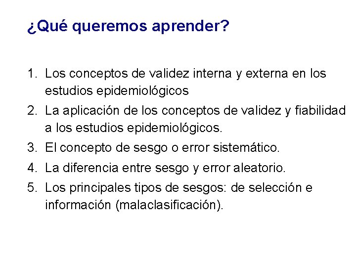 ¿Qué queremos aprender? 1. Los conceptos de validez interna y externa en los estudios