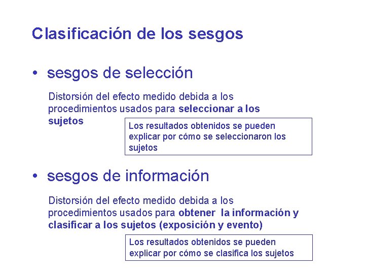 Clasificación de los sesgos • sesgos de selección Distorsión del efecto medido debida a