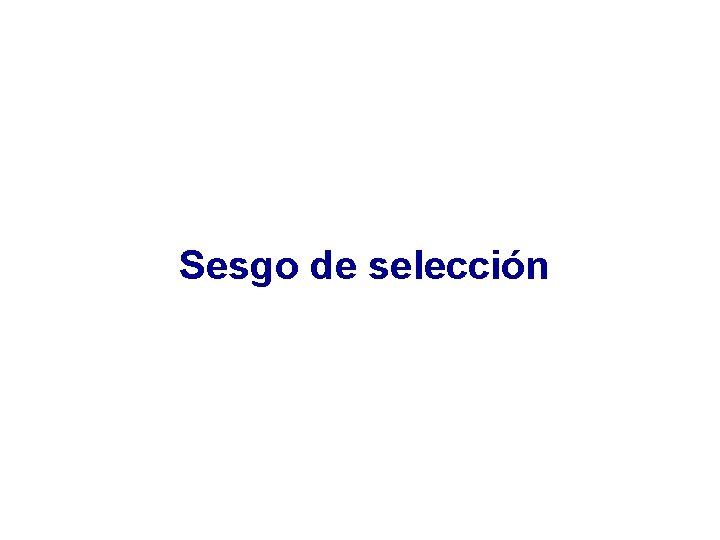 Sesgo de selección Sesgo de selección