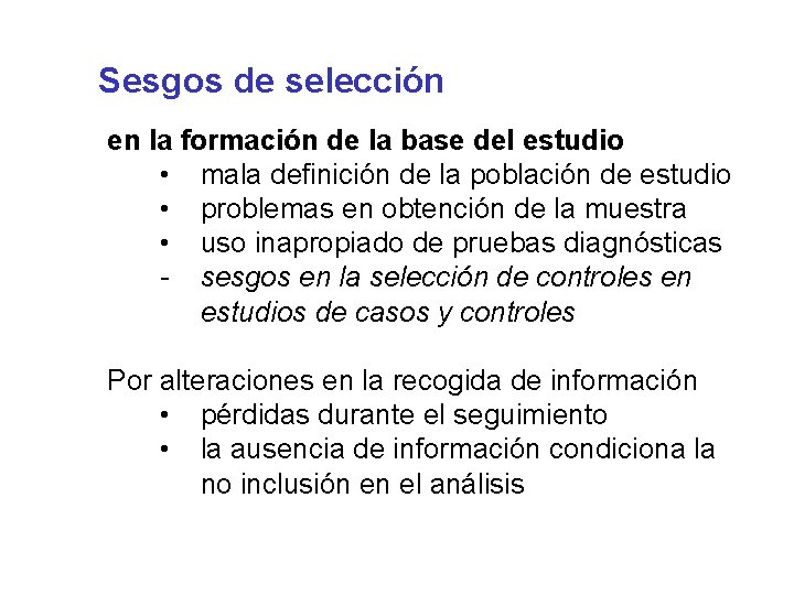 Sesgos de selección en la formación de la base del estudio • mala definición Sesgos de selección en la formación de la base del estudio • mala definición