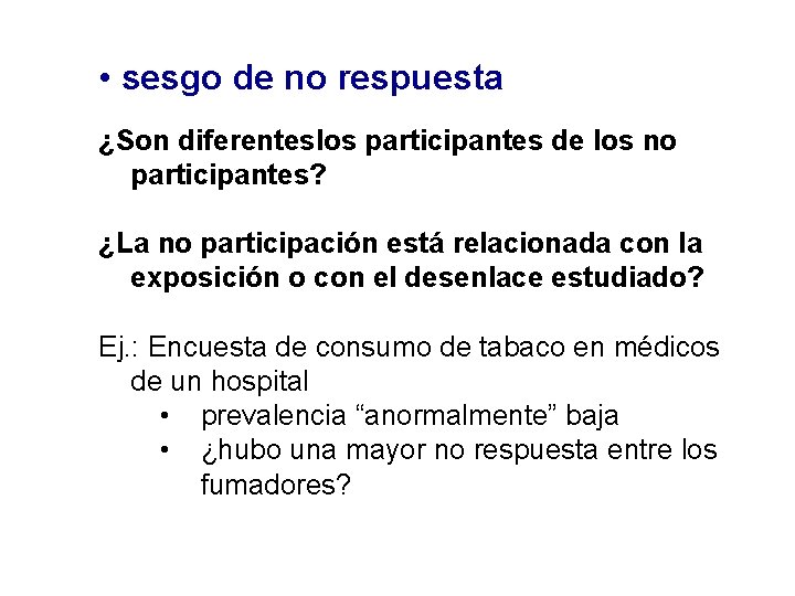  • sesgo de no respuesta ¿Son diferenteslos participantes de los no participantes? ¿La