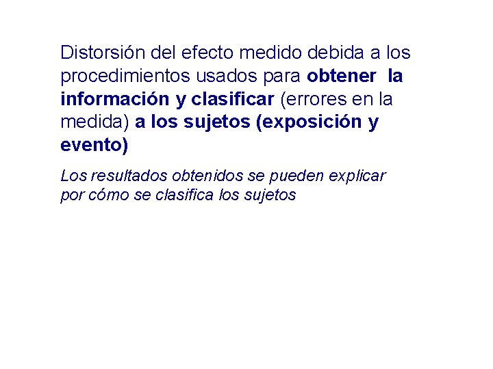 Distorsión del efecto medido debida a los procedimientos usados para obtener la información y Distorsión del efecto medido debida a los procedimientos usados para obtener la información y