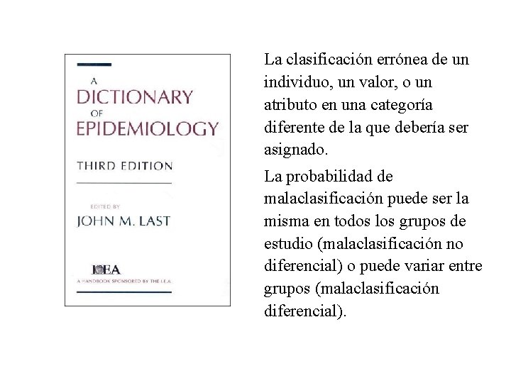 La clasificación errónea de un individuo, un valor, o un atributo en una categoría La clasificación errónea de un individuo, un valor, o un atributo en una categoría