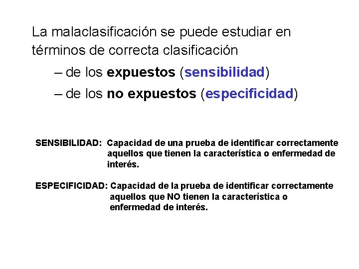 La malaclasificación se puede estudiar en términos de correcta clasificación – de los expuestos La malaclasificación se puede estudiar en términos de correcta clasificación – de los expuestos