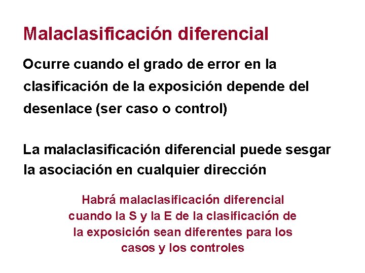 Malaclasificación diferencial Ocurre cuando el grado de error en la clasificación de la exposición