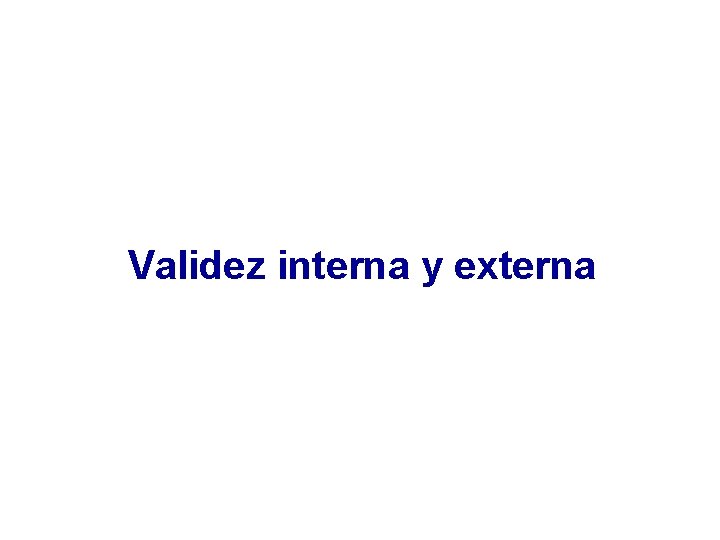 Validez interna y externa 