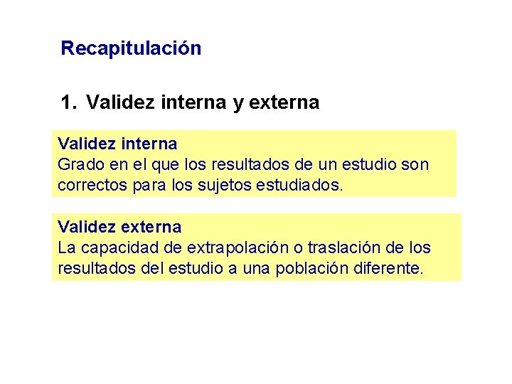 Recapitulación 1. Validez interna y externa Validez interna Grado en el que los resultados Recapitulación 1. Validez interna y externa Validez interna Grado en el que los resultados