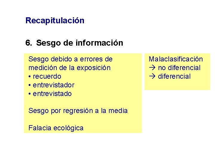 Recapitulación 6. Sesgo de información Sesgo debido a errores de medición de la exposición Recapitulación 6. Sesgo de información Sesgo debido a errores de medición de la exposición