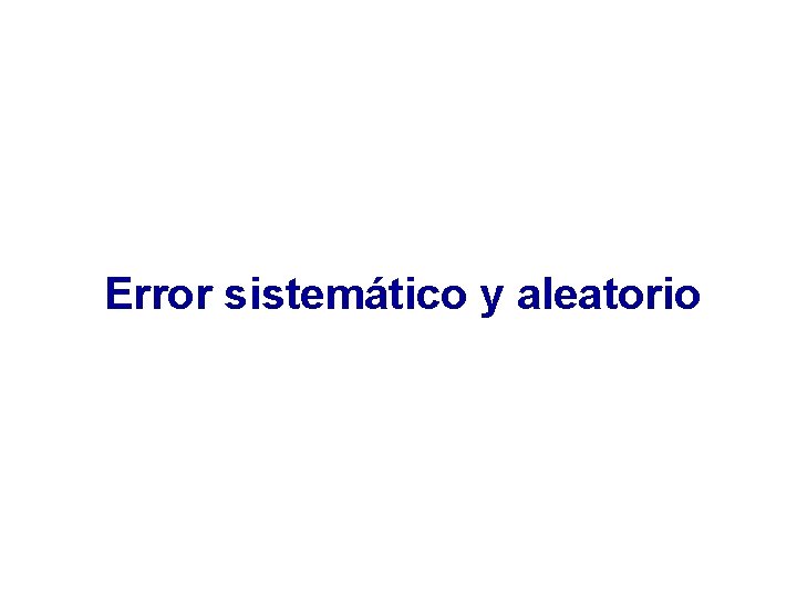 Error sistemático y aleatorio 