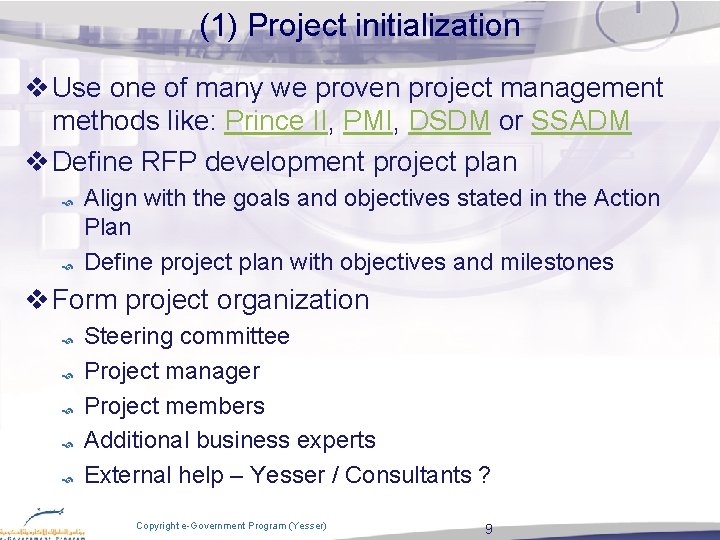 (1) Project initialization v Use one of many we proven project management methods like: (1) Project initialization v Use one of many we proven project management methods like: