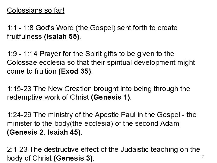 Colossians so far! 1: 1 - 1: 8 God’s Word (the Gospel) sent forth