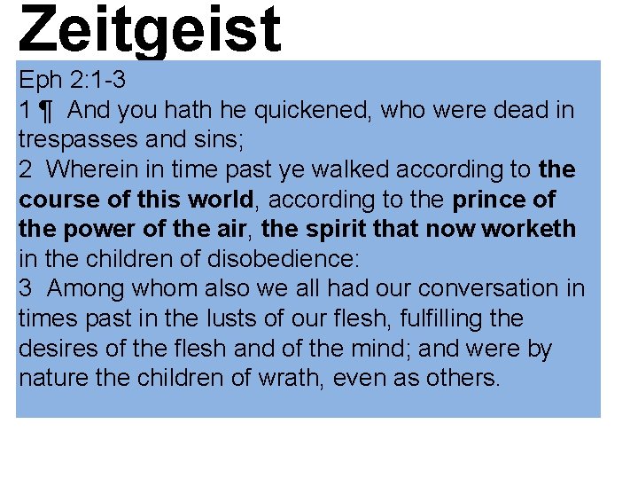 Zeitgeist From Wikipedia, the free encyclopedia Eph 2: 1 -3 The Zeitgeist (spirit of