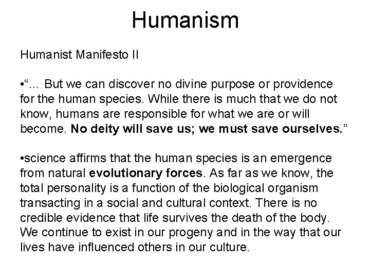 Humanism Humanist Manifesto II • “… But we can discover no divine purpose or