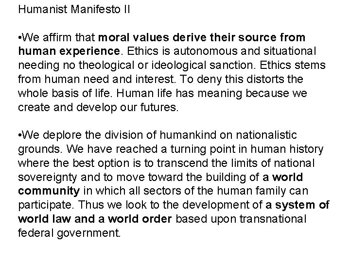 Humanist Manifesto II • We affirm that moral values derive their source from human Humanist Manifesto II • We affirm that moral values derive their source from human