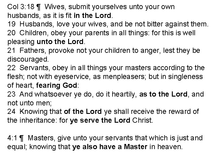 Col 3: 18 ¶ Wives, submit yourselves unto your own husbands, as it is Col 3: 18 ¶ Wives, submit yourselves unto your own husbands, as it is