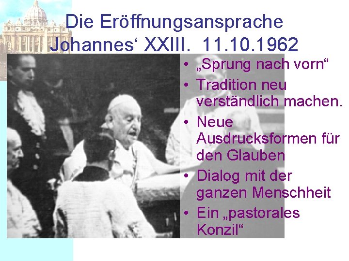 Die Eröffnungsansprache Johannes‘ XXIII. 11. 10. 1962 • „Sprung nach vorn“ • Tradition neu