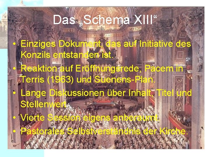 Das „Schema XIII“ • Einziges Dokument, das auf Initiative des Konzils entstanden ist. •