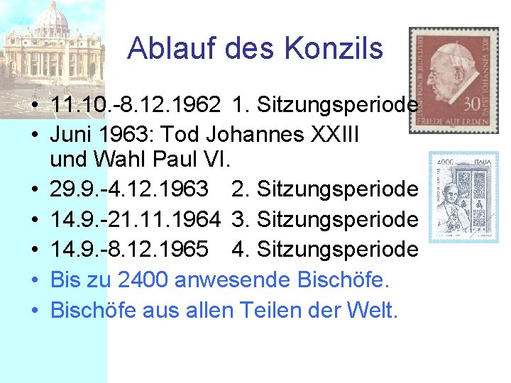 Ablauf des Konzils • 11. 10. -8. 12. 1962 1. Sitzungsperiode • Juni 1963: