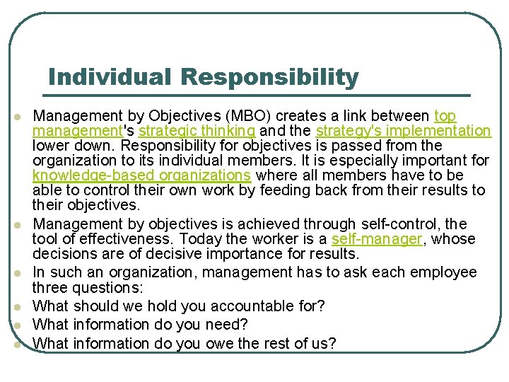 Individual Responsibility l l l Management by Objectives (MBO) creates a link between top