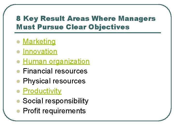 8 Key Result Areas Where Managers Must Pursue Clear Objectives l l l l 8 Key Result Areas Where Managers Must Pursue Clear Objectives l l l l
