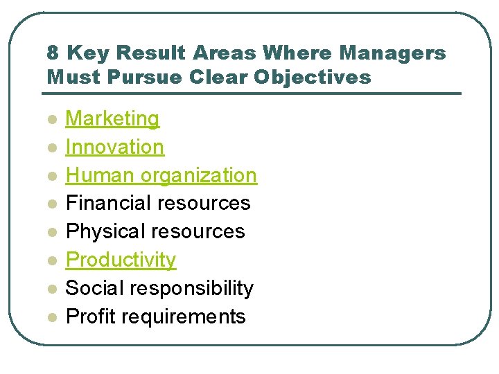 8 Key Result Areas Where Managers Must Pursue Clear Objectives l l l l