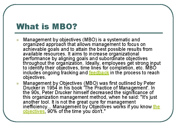 What is MBO? l l Management by objectives (MBO) is a systematic and organized