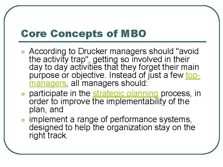 Core Concepts of MBO l l l According to Drucker managers should "avoid the Core Concepts of MBO l l l According to Drucker managers should "avoid the