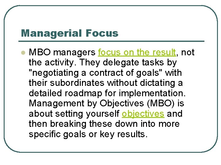 Managerial Focus l MBO managers focus on the result, not the activity. They delegate