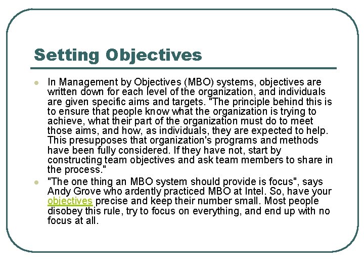 Setting Objectives l l In Management by Objectives (MBO) systems, objectives are written down