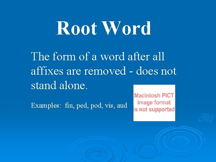 Root Word The form of a word after all affixes are removed - does