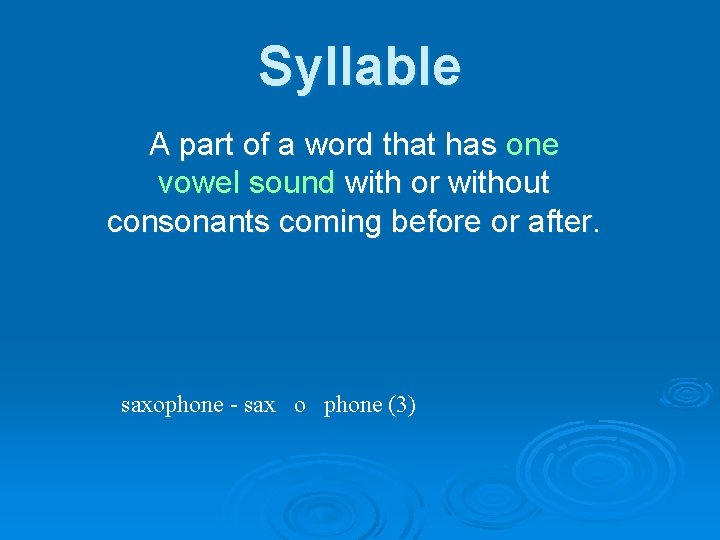 Syllable A part of a word that has one vowel sound with or without