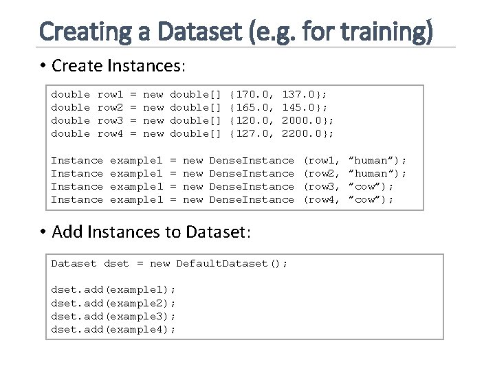 Creating a Dataset (e. g. for training) • Create Instances: double row 1 row