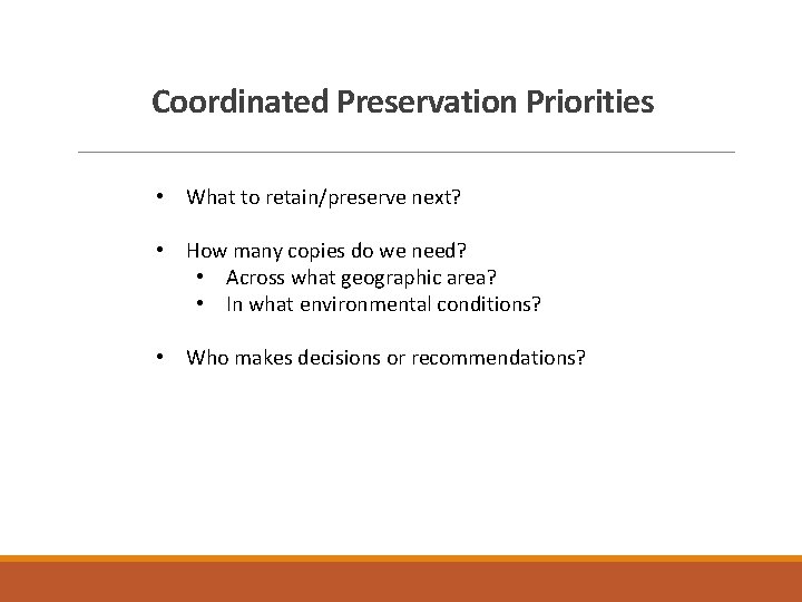 Coordinated Preservation Priorities • What to retain/preserve next? • How many copies do we