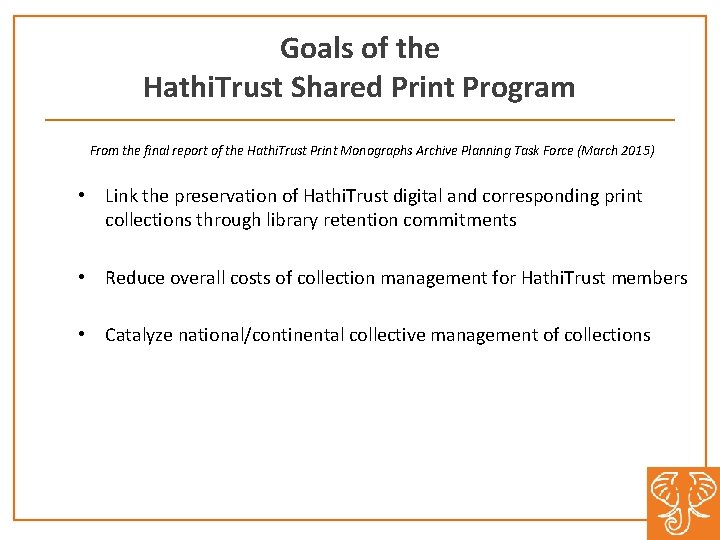 Goals of the Hathi. Trust Shared Print Program From the final report of the