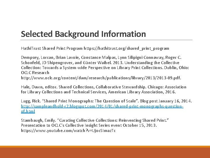 Selected Background Information Hathi. Trust Shared Print Program https: //hathitrust. org/shared_print_program Dempsey, Lorcan, Brian