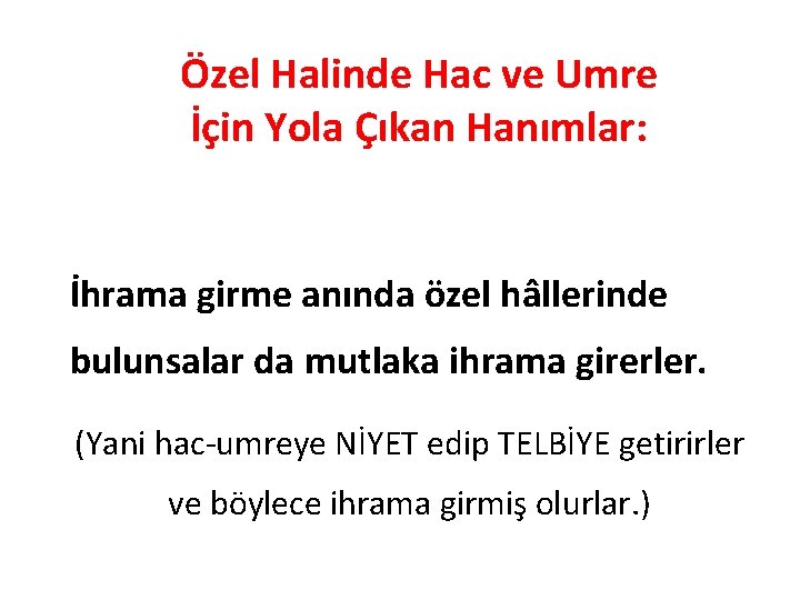 Özel Halinde Hac ve Umre İçin Yola Çıkan Hanımlar: İhrama girme anında özel hâllerinde