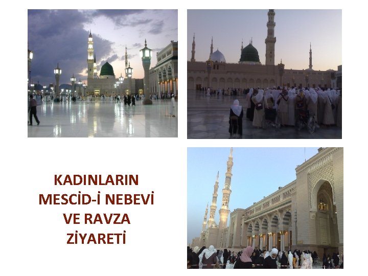 KADINLARIN MESCİD-İ NEBEVİ VE RAVZA ZİYARETİ 