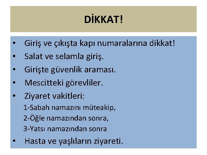 DİKKAT! • • • Giriş ve çıkışta kapı numaralarına dikkat! Salat ve selamla giriş.