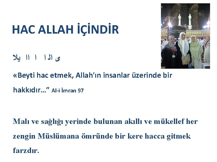 HAC ALLAH İÇİNDİR ﻯ ﺍﻟ ﺍ ﺍ ﺍﺍ ﻳﻼ «Beyti hac etmek, Allah'ın insanlar