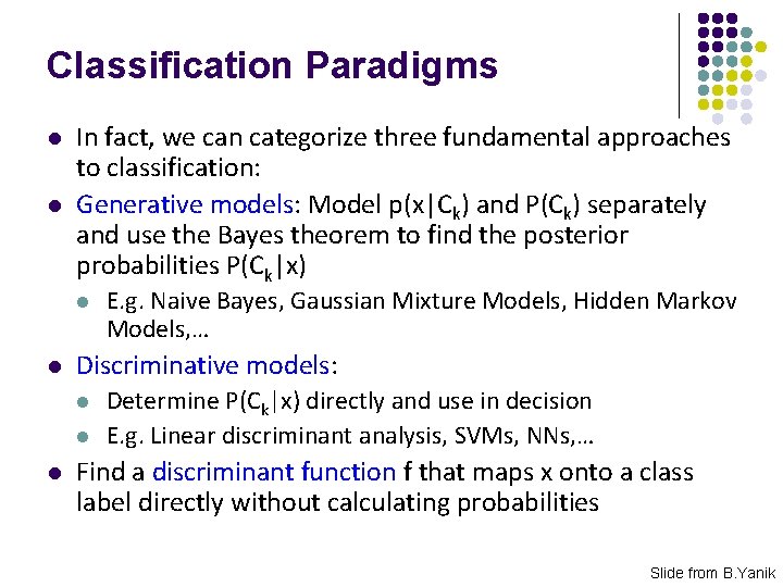 Classification Paradigms l l In fact, we can categorize three fundamental approaches to classification: