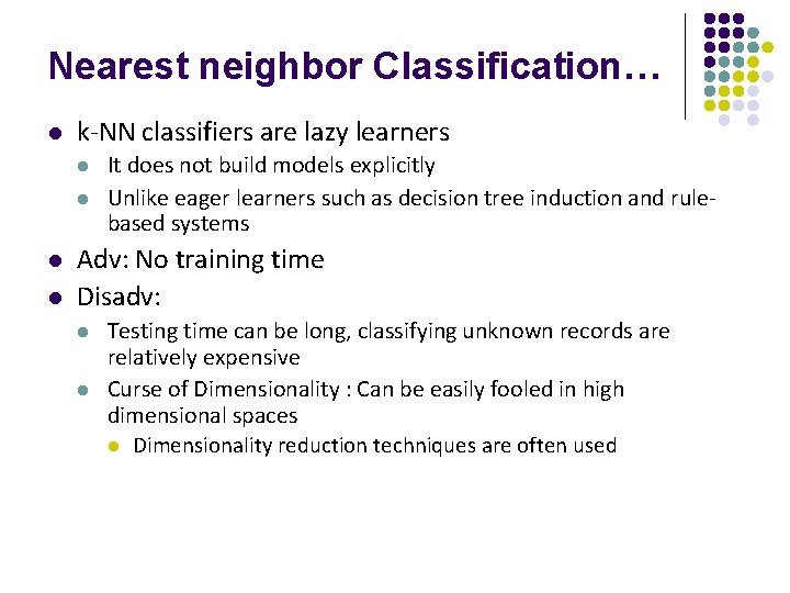 Nearest neighbor Classification… l k-NN classifiers are lazy learners l l It does not