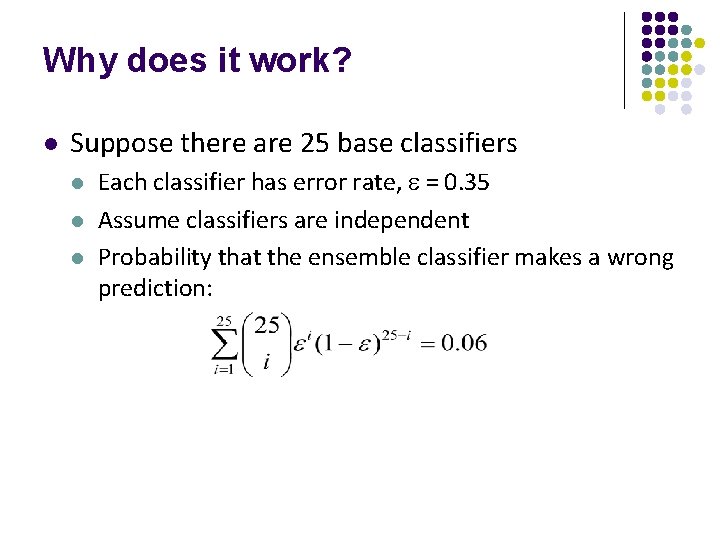 Why does it work? l Suppose there are 25 base classifiers l l l