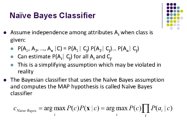 Naïve Bayes Classifier l l Assume independence among attributes Ai when class is given: