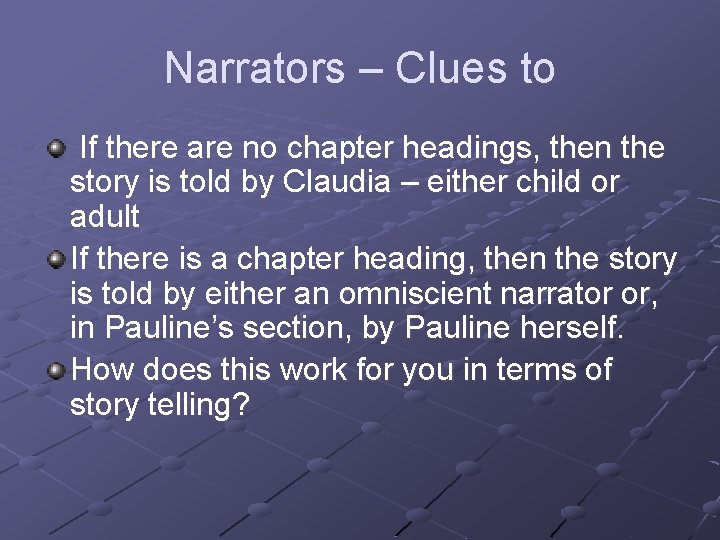 Narrators – Clues to If there are no chapter headings, then the story is