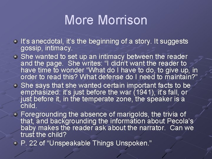 More Morrison It’s anecdotal, it’s the beginning of a story. It suggests gossip, intimacy.