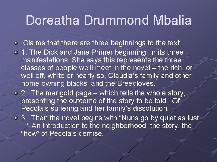 Doreatha Drummond Mbalia Claims that there are three beginnings to the text 1. The
