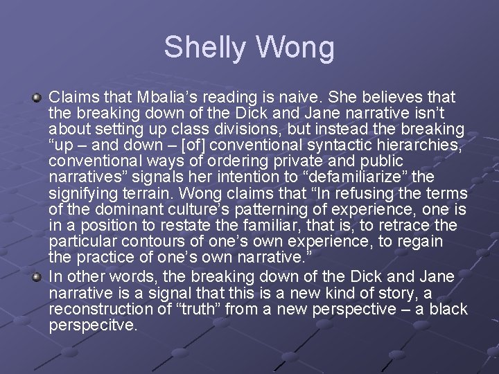 Shelly Wong Claims that Mbalia’s reading is naive. She believes that the breaking down