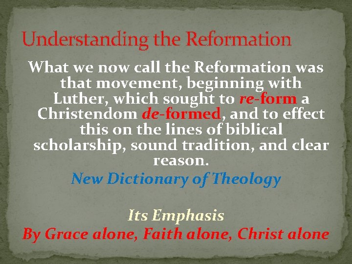 Understanding the Reformation What we now call the Reformation was that movement, beginning with