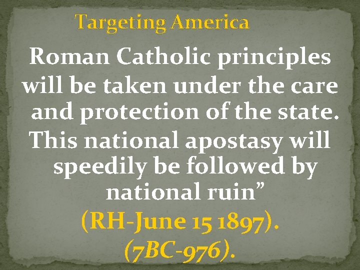 Targeting America Roman Catholic principles will be taken under the care and protection of